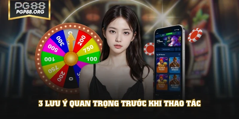 3 lưu ý quan trọng trước khi thao tác