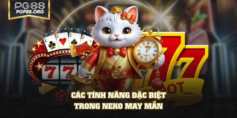 Các tính năng đặc biệt trong Neko May Mắn