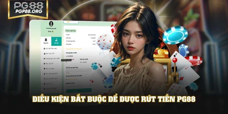 Điều kiện bắt buộc để được rút tiền PG88