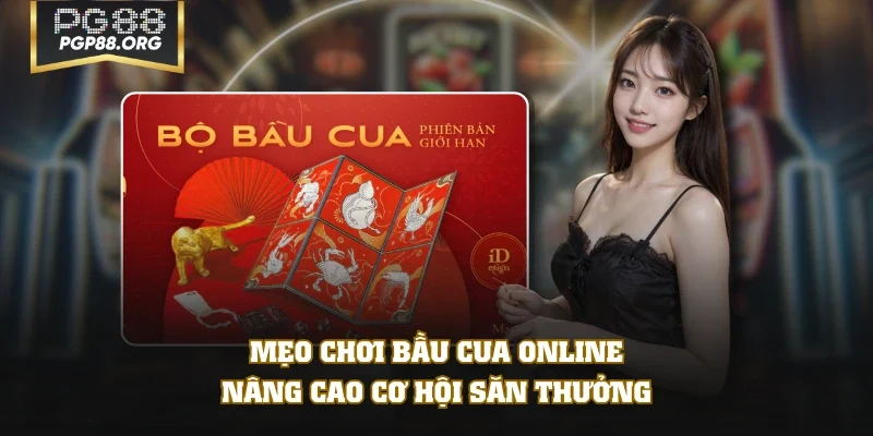 Mẹo chơi Bầu Cua Online nâng cao cơ hội săn thưởng