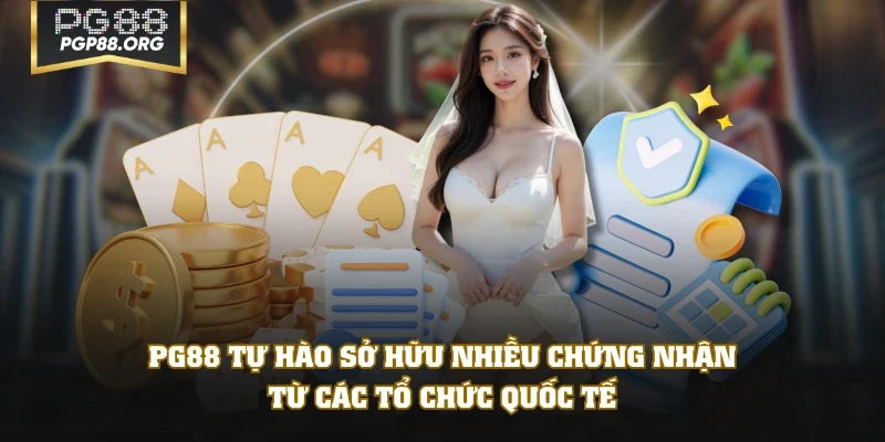 PG88 tự hào sở hữu nhiều chứng nhận từ các tổ chức quốc tế