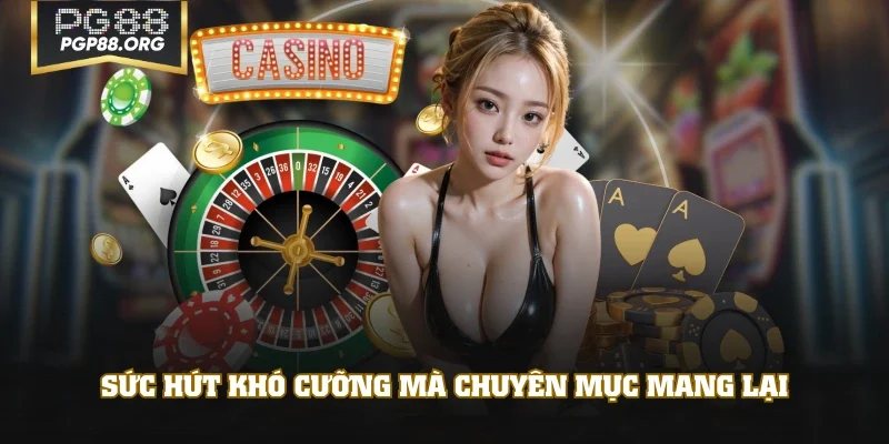 Sức hút khó cưỡng mà chuyên mục mang lại