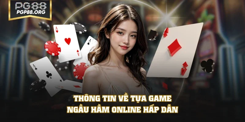 Thông tin về tựa game Ngầu Hầm Online hấp dẫn