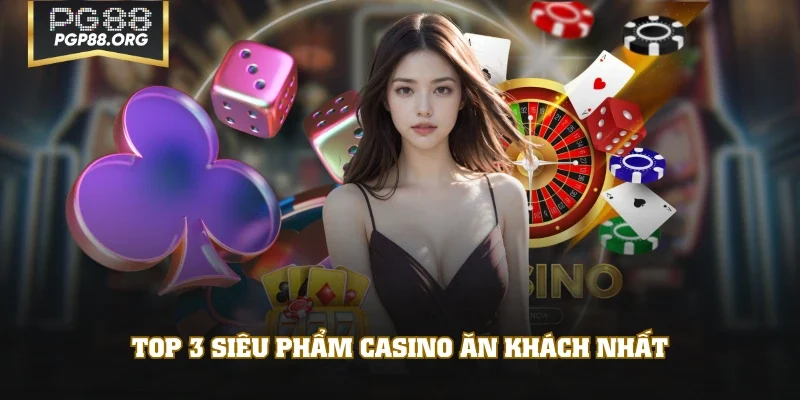 Top 3 siêu phẩm Casino ăn khách nhất
