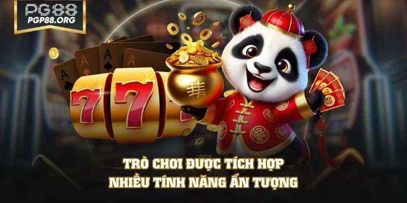 Trò chơi được tích hợp nhiều tính năng ấn tượng